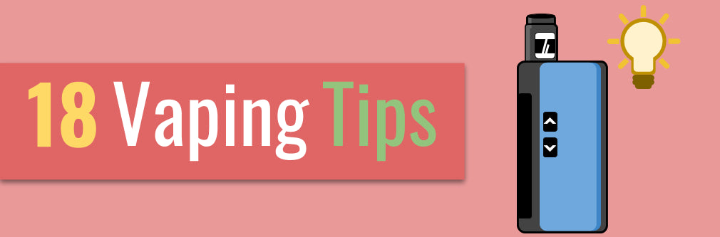 18 Insanely Actionable Vaping Tips (2020 Update)