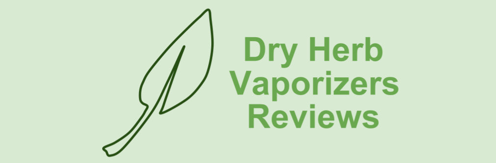 Dry Herb Vaporizer Reviews